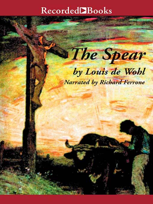 Title details for The Spear by Louis De Wohl - Available